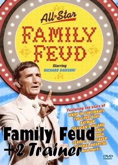 Box art for Family
Feud +2 Trainer