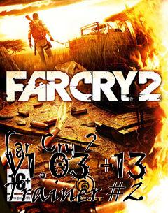 Box art for Far
Cry 2 V1.03 +13 Trainer #2