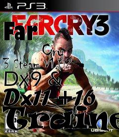 Box art for Far
            Cry 3 Steam V1.02 Dx9 & Dx11 +16 Trainer