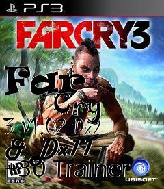 Box art for Far
            Cry 3 V1.02 Dx9 & Dx11 +30 Trainer