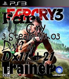 Box art for Far
            Cry 3 Steam V1.03 Dx9 & Dx11 +21 Trainer