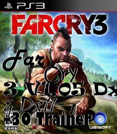 Box art for Far
            Cry 3 V1.05 Dx9 & Dx11 +30 Trainer