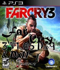 Box art for Far
            Cry 3 V1.05 Dx9 & Dx11 +30 Trainer