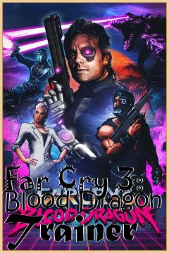 Box art for Far
Cry 3: Blood Dragon Trainer