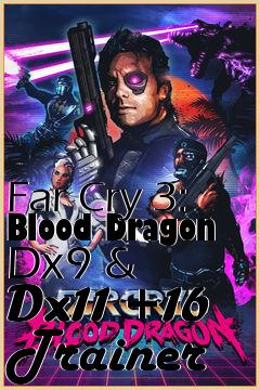 Box art for Far
Cry 3: Blood Dragon Dx9 & Dx11 +16 Trainer