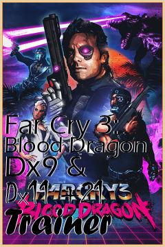Box art for Far
Cry 3: Blood Dragon Dx9 & Dx11 +21 Trainer