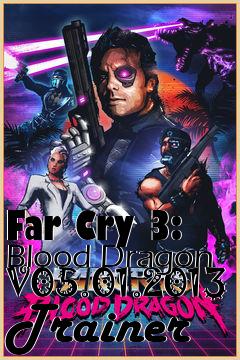 Box art for Far
Cry 3: Blood Dragon V05.01.2013 Trainer