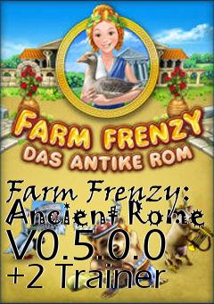 Box art for Farm
Frenzy: Ancient Rome V0.5.0.0 +2 Trainer