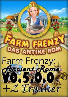 Box art for Farm
Frenzy: Ancient Rome V0.5.0.0 +2 Trainer