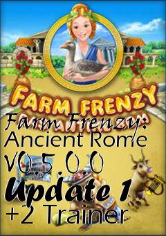 Box art for Farm
Frenzy: Ancient Rome V0.5.0.0 Update 1 +2 Trainer