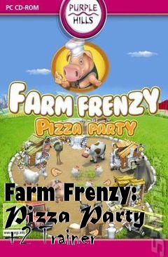 Box art for Farm
Frenzy: Pizza Party +2 Trainer