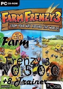 Box art for Farm
              Frenzy 3 V0.5.0.0 +8 Trainer