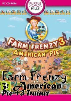 Box art for Farm
Frenzy 3: American Pie +3 Trainer