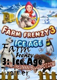 Box art for Farm
            Frenzy 3: Ice Age Trainer