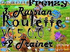 Box art for Farm
            Frenzy 3: Russian Roulette V0.5.0.0 +2 Trainer