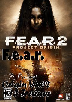 Box art for F.e.a.r.
            2: Project Origin V1.02 +13 Trainer