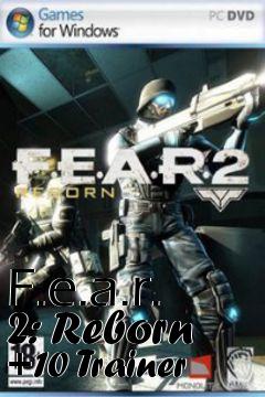 Box art for F.e.a.r.
2: Reborn +10 Trainer