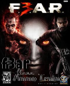 Box art for f3ar
            (f.e.a.r. 3) Ammo Trainer