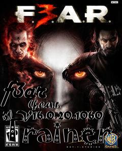 Box art for f3ar
            (f.e.a.r. 3) V16.0.20.1060 Trainer