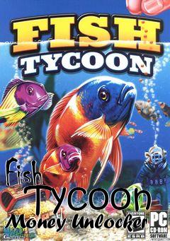 Box art for Fish
      Tycoon Money Unlocker