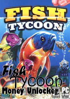 Box art for Fish
      Tycoon Money Unlocker