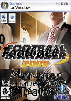 Box art for Football
            Manager Manager 2009 +2 Trainer