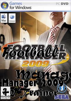 Box art for Football
            Manager Manager 2009 +2 Trainer