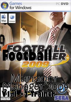 Box art for Football
            Manager Manager 2009 V1.1 +2 Trainer