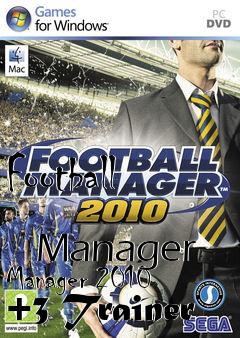 Box art for Football
            Manager Manager 2010 +3 Trainer
