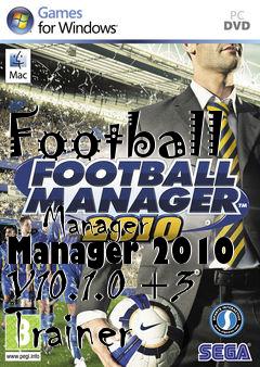 Box art for Football
            Manager Manager 2010 V10.1.0 +3 Trainer