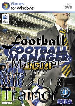 Box art for Football
            Manager Manager 2010 V10.2.0 +3 Trainer