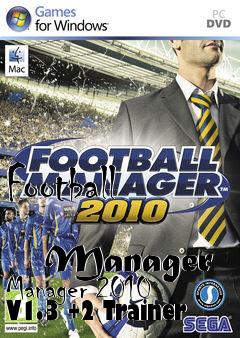 Box art for Football
            Manager Manager 2010 V1.3 +2 Trainer