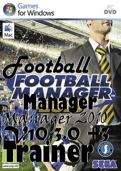 Box art for Football
            Manager Manager 2010 V10.3.0 +3 Trainer