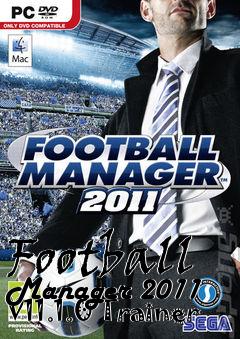 Box art for Football
Manager 2011 V11.1.0 Trainer