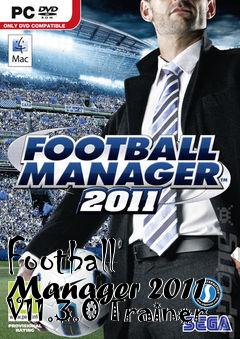Box art for Football
Manager 2011 V11.3.0 Trainer