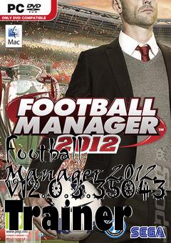 Box art for Football
Manager 2012 V12.0.3.35043 Trainer