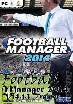 Box art for Football
Manager 2014 V14.1.3 Trainer