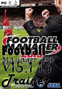 Box art for Football
Manager 2015 V15.1.13 Trainer