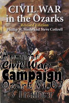 Box art for American
Civil War: Campaign Ozark V1.07 +3 Trainer