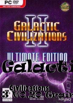 Box art for Galactic
            Civilizations 3 V0.20 Trainer