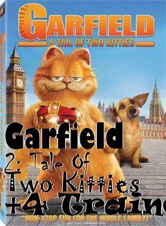Box art for Garfield
2: Tale Of Two Kitties +4 Trainer