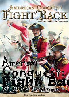 Box art for American
Conquest: Fight Back V1.0 +7 Trainer