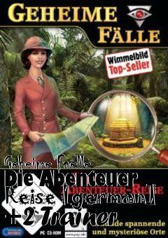 Box art for Geheime
Faelle Die Abenteuer Reise [german] +2 Trainer