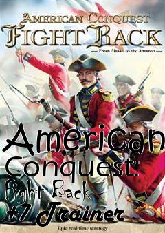 Box art for American
Conquest: Fight Back +7 Trainer