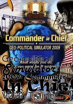 Box art for Geo-political
Simulator 2009: Commander In Chief V2.36 Trainer