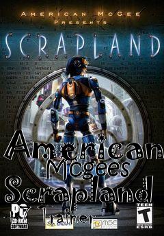 Box art for American
      Mcgees Scrapland +7 Trainer