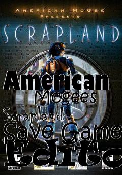Box art for American
      Mcgees Scrapland Save Game Editor