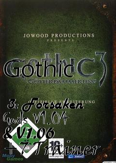 Box art for Gothic
            3: Forsaken Gods V1.04 & V1.06 +7 Trainer