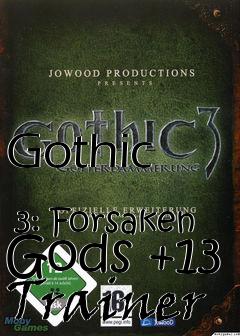 Box art for Gothic
            3: Forsaken Gods +13 Trainer