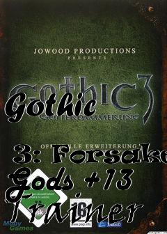 Box art for Gothic
            3: Forsaken Gods +13 Trainer